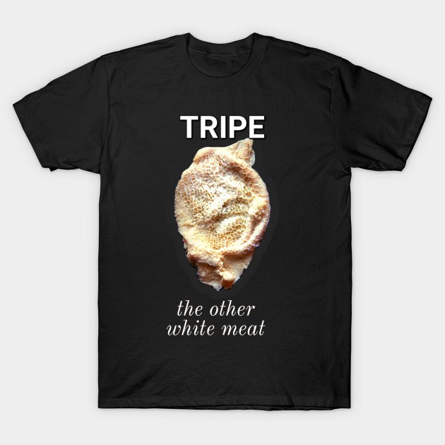 Tripe: the other white meat by Corner of the Eye